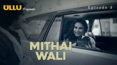 Mithai Wali Part 2 ULLU Hot Webseries 2025 Episode 5