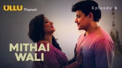 Mithai Wali Part 2 ULLU Hot Webseries 2025 Episode 6