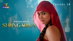 Shringarika Season 1 Atrangii Webseries 2025 Episode 18