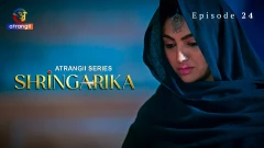 Shringarika Season 1 Atrangii Webseries 2025 Episode 24