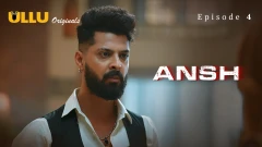 Ansh Part 1 Ullu Uncensored Hot Webseries 2025 Episode 4