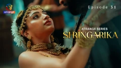 Shringarika Season 1 Atrangii Webseries 2025 Episode 31