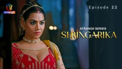 Shringarika Season 1 Atrangii Webseries 2025 Episode 22