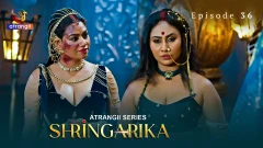 Shringarika Season 1 Atrangii Webseries 2025 Episode 36