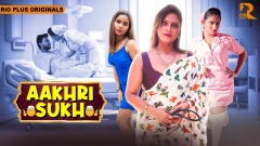 Aakhri Sukh - Part 1 Rioplus App Semi Uncut Webseries 2024 Episode 1
