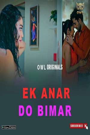 Ek Anar Do Bimar Season 1 Owl Ott App Hot Webseries 2025