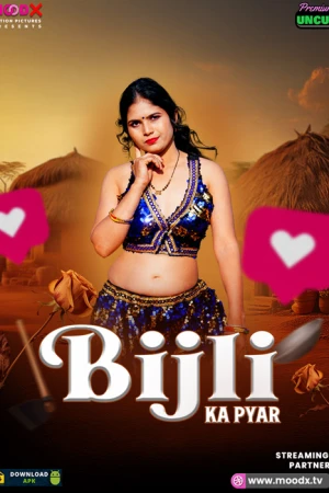 Bijli Ka Pyar Moodx Full Uncut HD Porn 2025