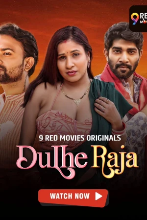 Dulhe Raja S01  9 Red Movies Hot Webseires 2025