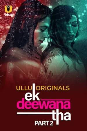 Ek Deewana Tha - Part 2 Ullu Semi Uncut Webseries 2024