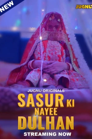 Sasur Ki Nayee Dulhan Jugnu App Semi Uncut Webseries 2024