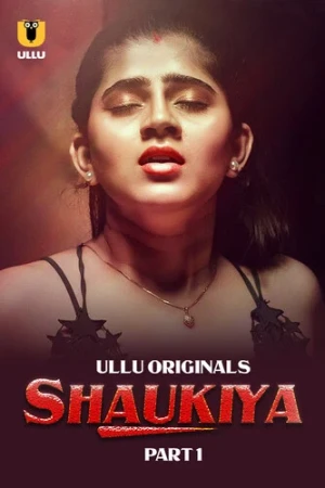 Shaukiya Part-1 Ullu Semi Uncut Webseries 2024
