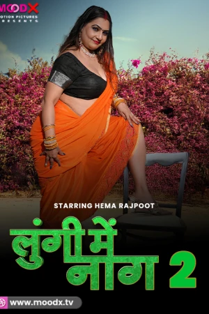 Lungi Me Naag 2 Moodx Uncut HD Hema Rajput's Porn 2024